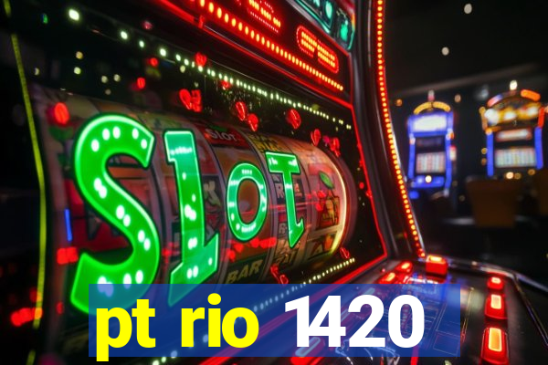 pt rio 1420
